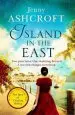 Audiobook Island in the East: Two Great Loves. one Shattering Betrayal. a war That Changes Everything. author Jenny Ashcroft