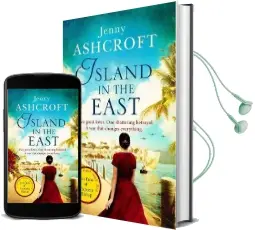 Island in the East: Two Great Loves. one Shattering Betrayal. a war That Changes Everything. Audiobook download free by Jenny Ashcroft