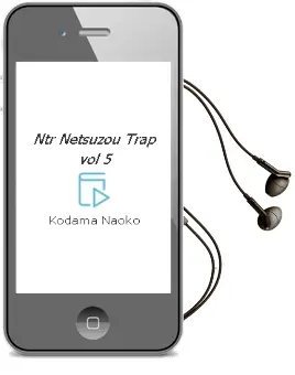 Ntr - Netsuzou Trap Vol. 5 Audiobook download free by Kodama Naoko