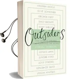 Outsiders: Five Women Writers who Changed the World Audiobook download free by Lyndall Gordon