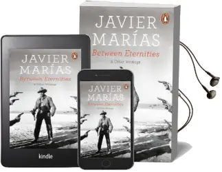 Between Eternities: And Other Writings Audiobook download free by Javier Marias
