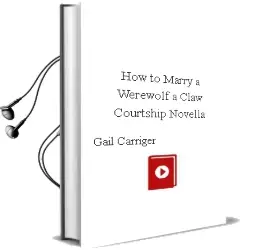 How to Marry a Werewolf: A Claw & Courtship Novella Audiobook download free by Gail Carriger