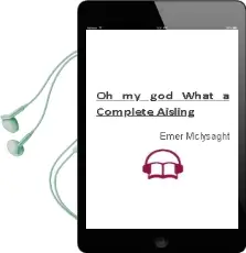 Oh my God, What a Complete Aisling Audiobook download free by Emer Mclysaght