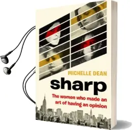 Sharp: The Women who Made an art of Having an Opinion Audiobook download free by Michelle Dean
