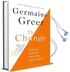 The Change: Women, Ageing and the Menopause Audiobook download free by Germaine Greer