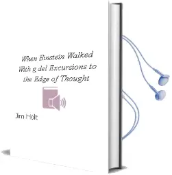 When Einstein Walked With g del: Excursions to the Edge of Thought Audiobook download free by Jim Holt