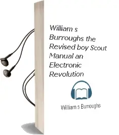 William s. Burroughs' 'The Revised boy Scout Manual': An Electronic Revolution Audiobook download free by William S Burroughs