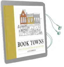 Book Towns: Forty Five Paradises of the Printed Word Audiobook download free by Alex Johnson