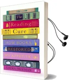 The Reading Cure: How Books Restored my Appetite Audiobook download free by Laura Freeman