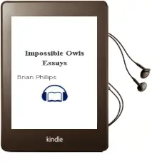 Impossible Owls: Essays Audiobook download free by Brian Phillips