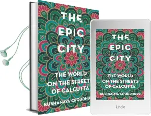 The Epic City: The World on the Streets of Calcutta Audiobook download free by Kushanava Choudhury