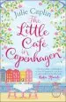 Audiobook The Little Cafe in Copenhagen: Fall in Love and Escape the Winter Blues With This Wonderfully Heartwarming and Feelgood Novel author Julie Caplin