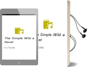 The Simple Wild: A Novel Audiobook download free by K. A. Tucker