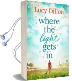 Where the Light Gets in Audiobook download free by Lucy Dillon