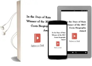 In the Days of Rain: Winner of the 2017 Costa Biography Award Audiobook download free by Rebecca Stott