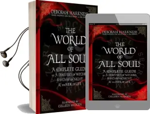 The World of all Souls: A Complete Guide to a Discovery of Witches, Shadow of Night and the Book of Life Audiobook download free by Deborah Harkness