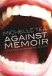 Audiobook Against Memoir: Complaints, Confessions, and Criticisms author Michelle Tea