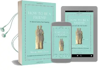 How to be a Friend: An Ancient Guide to True Friendship Audiobook download free by Marcus Tullius Cicero