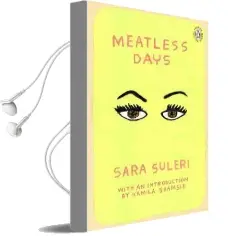 Meatless Days: Introduction by the Winner of the 2018 Women'S Prize for Fiction Kamila Shamsie Audiobook download free by Sara Suleri