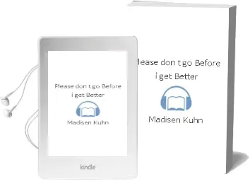 Please Don'T go Before i get Better Audiobook download free by Madisen Kuhn
