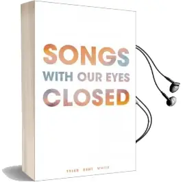 Songs With our Eyes Closed Audiobook download free by Tyler Kent White