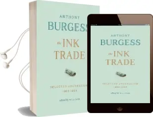 The ink Trade: Selected Journalism 1961-1993 Audiobook download free by Anthony Burgess