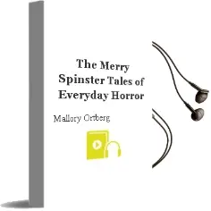 The Merry Spinster: Tales of Everyday Horror Audiobook download free by Mallory Ortberg
