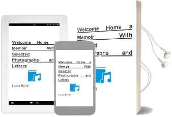 Welcome Home: A Memoir With Selected Photographs and Letters Audiobook download free by Lucia Berlin
