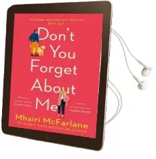 Don'T you Forget About me Audiobook download free by Mhairi Mcfarlane
