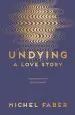Audiobook Undying: A Love Story author Michel Faber