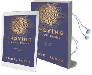 Undying: A Love Story Audiobook download free by Michel Faber