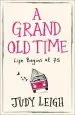 Audiobook A Grand old Time: The Laugh-Out-Loud and Feel-Good Romantic Comedy With a Difference you Must Read in 2018 author Judy Leigh