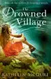 Audiobook The Drowned Village: A Gripping and Touching Tale of Love, Loss and Family author Kathleen Mcgurl