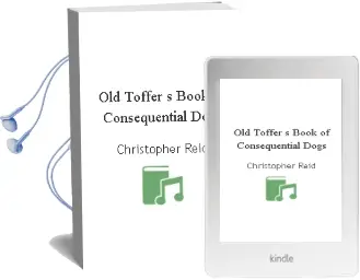 Old Toffer'S Book of Consequential Dogs Audiobook download free by Christopher Reid